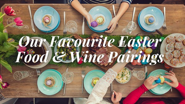 Our favourite Easter food and wine pairings